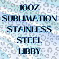 Image 1 of 16OZ SUBLIMATION STAINLESS STEEL LIBBY