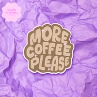 Image 1 of More Coffee Please Sticker
