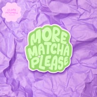 Image 1 of More Matcha Please Sticker