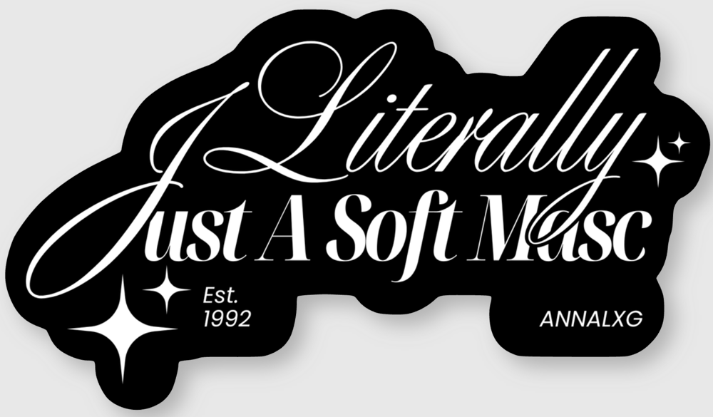 Image of "Literally, Just A Soft Masc" Sticker