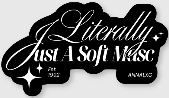 Image of "Literally, Just A Soft Masc" Sticker
