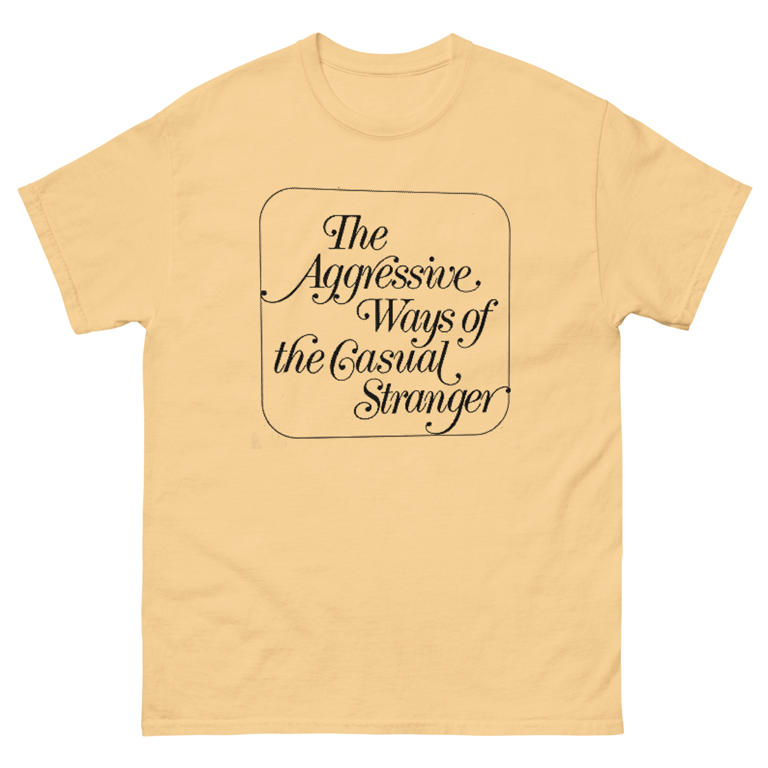 Image of AGGRESSIVE, CASUAL STRANGER T-SHIRT