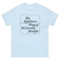 Image 4 of AGGRESSIVE, CASUAL STRANGER T-SHIRT