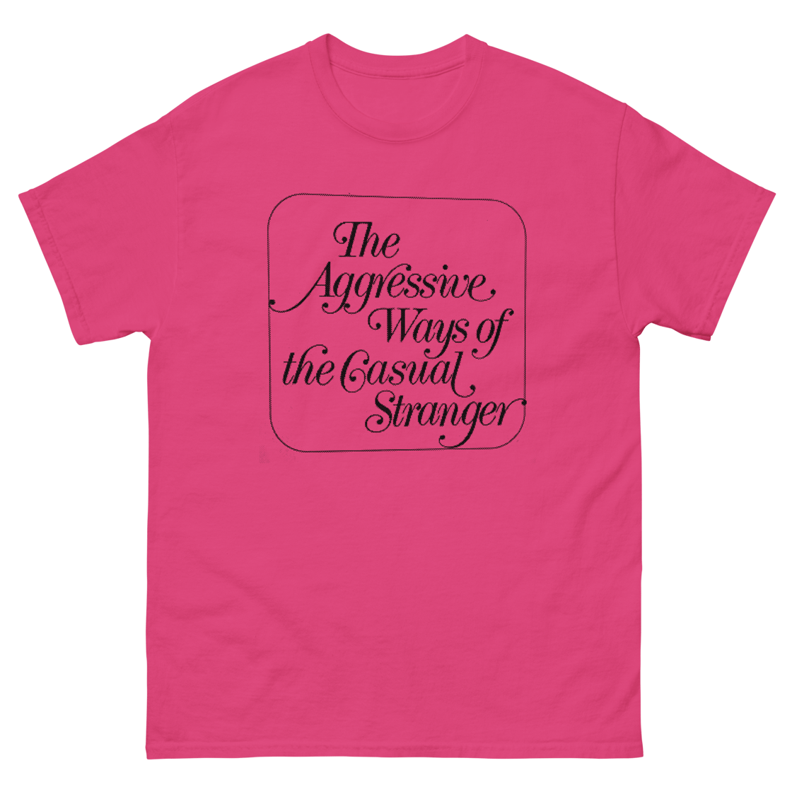 Image of AGGRESSIVE, CASUAL STRANGER T-SHIRT