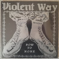 Image 1 of VIOLENT WAY  '' Bow To None '' LP