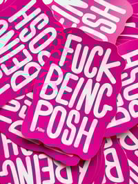 Image 1 of FUCK BEING POSH STICKER 