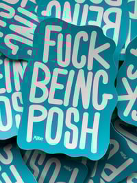 Image 2 of FUCK BEING POSH STICKER 