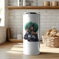 Image 1 of "Girl Bye" 20 oz Tumbler