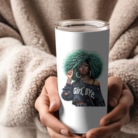 Image 2 of "Girl Bye" 20 oz Tumbler