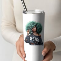 Image 3 of "Girl Bye" 20 oz Tumbler