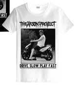 Image of NEW!!! 'DRIVE SLOW PLAY FAST' Tshirt (white)