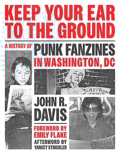 Image of Keep Your Ear to the Ground: A History of Punk Fanzines In Washington, DC