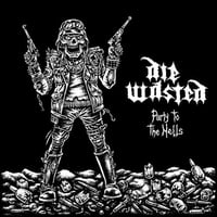 Image 1 of Die Wasted - Party to the Hells (7' EP)