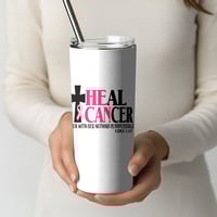 Image 1 of " Heal Cancer" 20 oz Tumbler