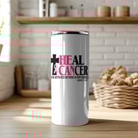 Image 2 of " Heal Cancer" 20 oz Tumbler