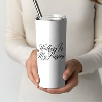 Image 2 of " Walking In My Purpose" 20 oz Tumbler