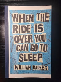 When the Ride is Over You Can Go To Sleep by William Barker 