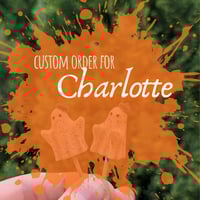 Custom order for Charlotte 