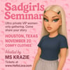 11/20 HOUSTON, TX "Sadgirls Seminar"