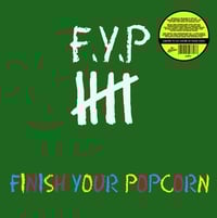 F.Y.P.-FINISH YOUR POPCORN LP (COLOR VINYL)