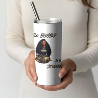 Image 2 of "Too Blessed To Be Stressed" 20 oz Tumbler