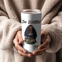 Image 3 of "Too Blessed To Be Stressed" 20 oz Tumbler