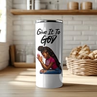 Image 1 of " Give It To God" 20 oz Tumbler