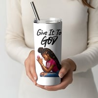 Image 2 of " Give It To God" 20 oz Tumbler