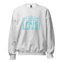 Image 3 of The Greatest is Love Crewneck