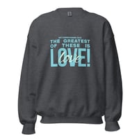 Image 4 of The Greatest is Love Crewneck