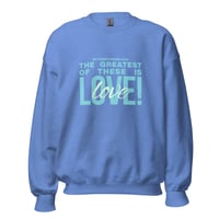 Image 1 of The Greatest is Love Crewneck