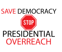 Save Democracy - Stop Presidential Overreach  24" x 18" sign