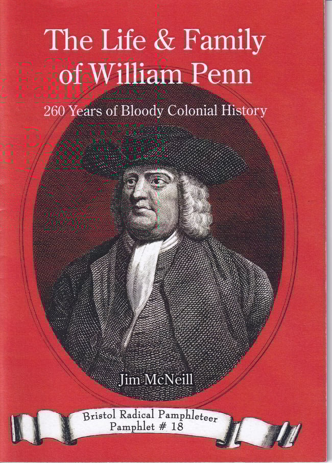 The Life & Family of William Penn 260 Years of Bloody Colonial History