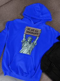 Image 2 of Statue Of Liberty With "We Are All Immigrants" Sign 50/50 Cotton/PolyesterHoodie