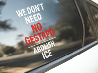 Image 4 of We Don't Need No Gestapo Abolish ICE Car Decal Sticker for Vehicle Tailgate Decoration Bold Statemen