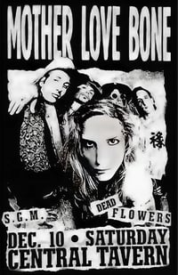 Mother Love Bone • Dead Flowers • S.G.M. | Poster