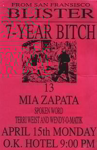 Blister • 7-Year Bitch • 13 • Mia Zapata • Terry Weist • Wendy-O-Matik