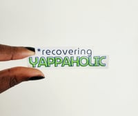 Image 2 of Recovering Yappaholic - Sticker