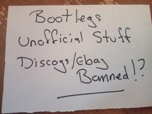 Image of Bootlegs, Unofficial Presses!? Ebay/Discogs banned!!!