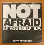 Image of NOT AFRAID Be Yourself 7"EP Testpressing