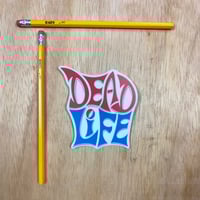 Image 4 of Dead Life Vinyl Sticker
