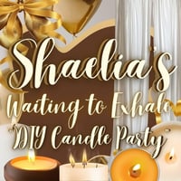 Shaelia’s Waiting 2 Exhale Candle Party