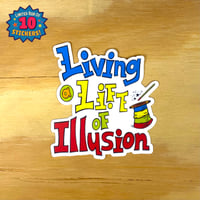 Image 1 of Living a Life of Illusion Vinyl Sticker