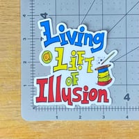 Image 2 of Living a Life of Illusion Vinyl Sticker