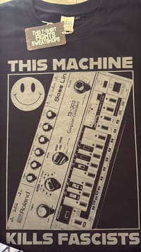 Image 4 of This Machine Kills Fascists TB303 bassline antifascist t-shirt