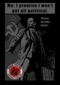Image 2 of I promise I won't get all political 3 drinks later Lenin  t-shirt