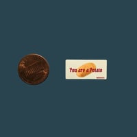 Image 1 of *Tiny* You Are a Potato Sticker