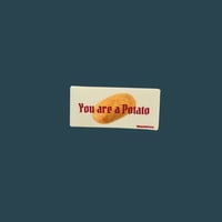 Image 2 of *Tiny* You Are a Potato Sticker