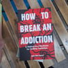 How to Break an Addiction: A Method-in-a-Manifesto for Quitting Capitalism