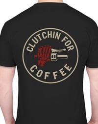 Image 1 of "CLUTCHIN FOR COFFEE" T-SHIRT
